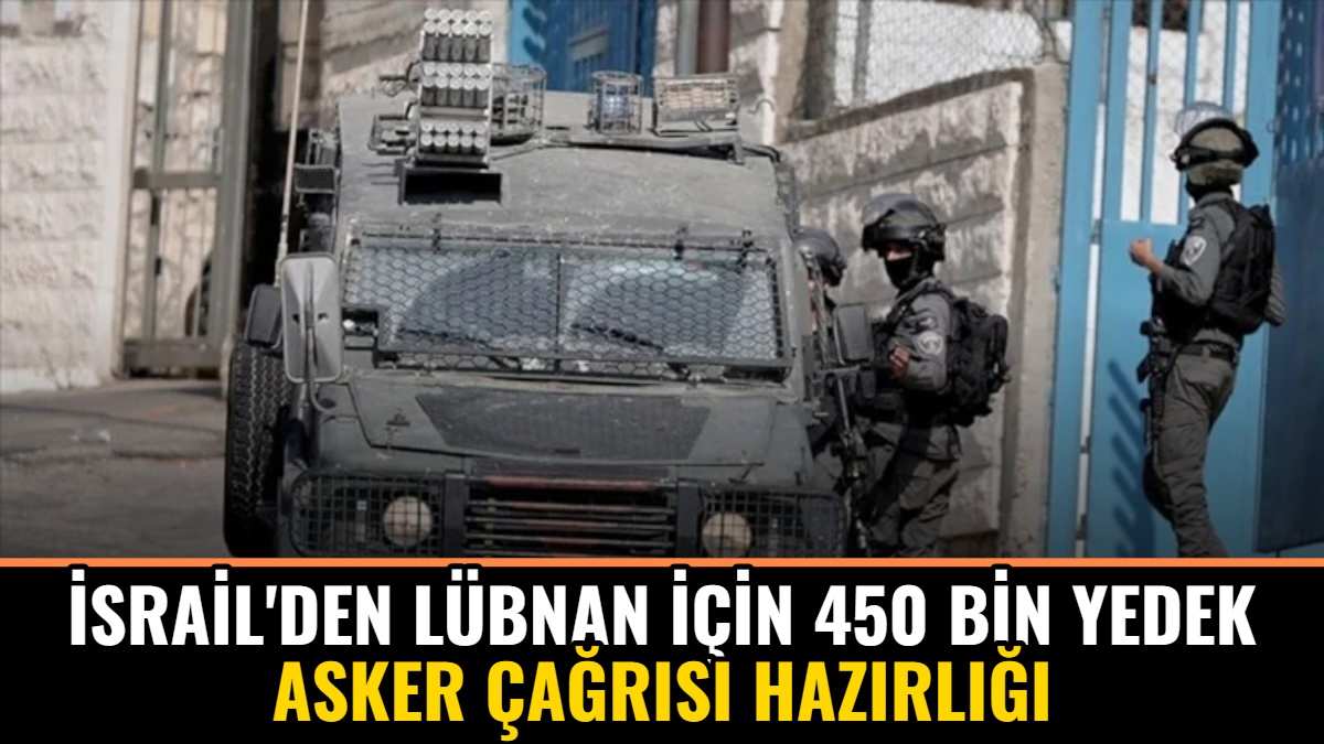 İsrail'den Lübnan İçin 450 Bin Yedek Asker Çağrısı Hazırlığı