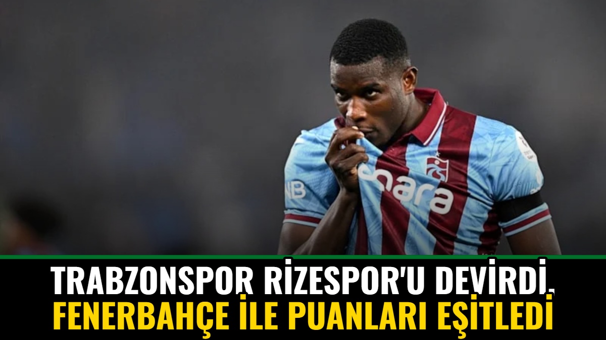 Trabzonspor Rizespor'u Devirdi, Fenerbahçe ile Puanları Eşitledi